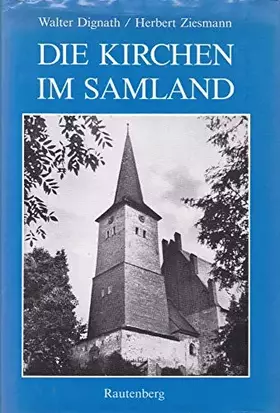 Couverture du produit · Die Kirchen im Samland: Eine Dokumentation. Hrsg. v. d. Heimatkreisgemeinschaften Landkreis Königsberg u. Fischhausen/Ostpr.