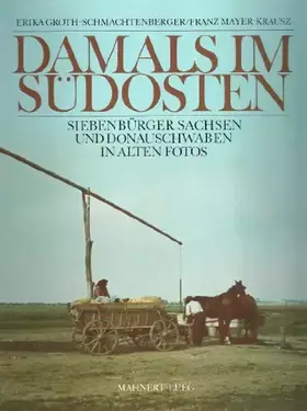 Couverture du produit · Damals im Südosten: Siebenbürger Sachsen und Donauschwaben in alten Fotos
