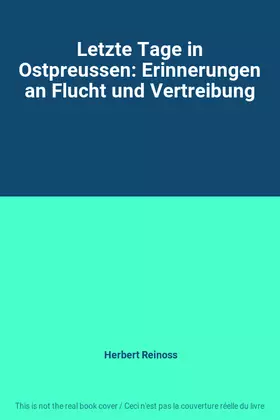 Couverture du produit · Letzte Tage in Ostpreussen: Erinnerungen an Flucht und Vertreibung