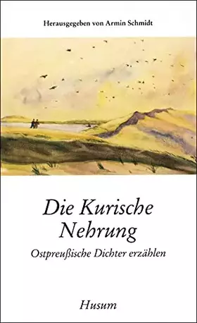 Couverture du produit · Die Kurische Nehrung: Ostpreußische Dichter erzählen (Husum-Taschenbuch)