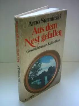 Couverture du produit · Arno Surminski: Aus dem Nest gefallen - Geschichten aus Kalischken