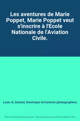 Couverture du produit · Les aventures de Marie Poppet, Marie Poppet veut s'inscrire à l'Ecole Nationale de l'Aviation Civile.