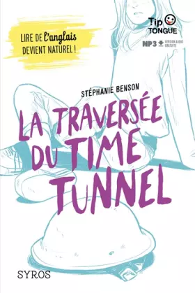 Couverture du produit · La traversée du Time Tunnel - collection Tip Tongue - B1 seuil - dès 14 ans