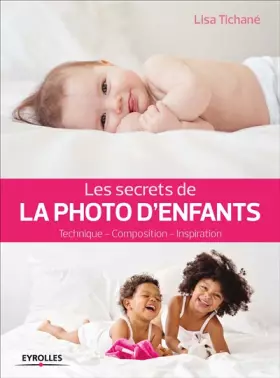 Couverture du produit · Les secrets de la photo d'enfants: Technique - Composition - Inspiration.