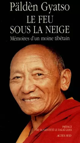 Couverture du produit · LE FEU SOUS LA NEIGE. Mémoires d'un moine tibétain