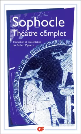 Couverture du produit · Théâtre complet : Ajax.Antigone.Electre.Oepide roi.Les trachiniennes.Philoctète.Oepide à colone.Les limiers