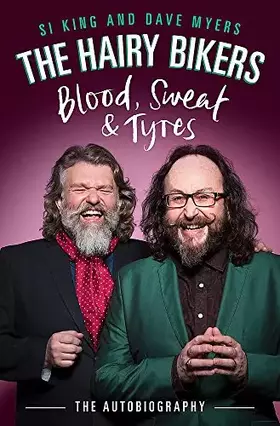 Couverture du produit · The Hairy Bikers Blood, Sweat and Tyres: The Autobiography