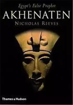 Couverture du produit · Akhenaten: Egypt's False Prophet