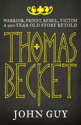 Couverture du produit · Thomas Becket: Warrior, Priest, Rebel, Victim. John Guy