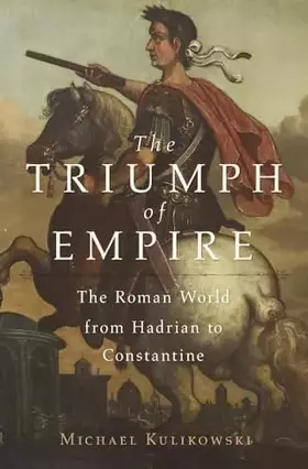 Couverture du produit · The Triumph of Empire: The Roman World from Hadrian to Constantine (History of the Ancient World)