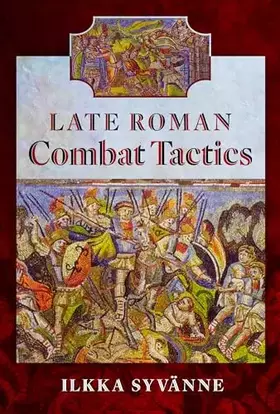 Couverture du produit · Late Roman Combat Tactics