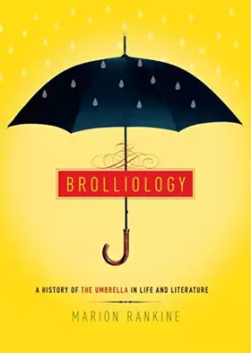 Couverture du produit · Brolliology A Real And Fictional History Of The Umbrella