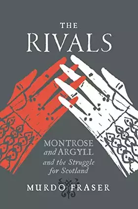 Couverture du produit · The Rivals: Montrose and Argyll and the Struggle for Scotland