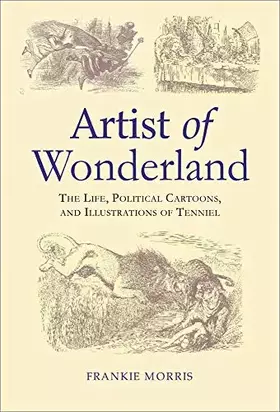 Couverture du produit · Artist of Wonderland: The Life, Political Cartoons, and Illustrations of Tenniel
