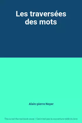 Couverture du produit · Les traversées des mots
