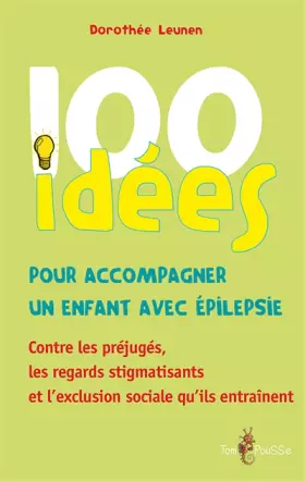 Couverture du produit · 100 idées pour accompagner un enfant avec épilepsie