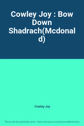 Couverture du produit · Cowley Joy : Bow Down Shadrach(Mcdonald)