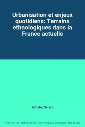 Couverture du produit · Urbanisation et enjeux quotidiens: Terrains ethnologiques dans la France actuelle
