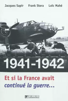 Couverture du produit · 1941-1942, et si la France avait continué la guerre