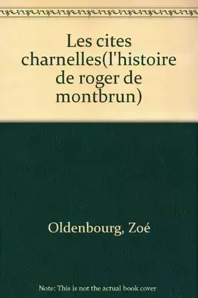 Couverture du produit · Les Cités charnelles ou l'Histoire de Roger de Montbrun