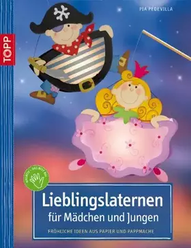 Couverture du produit · Lieblingslaternen für Mädchen und Jungen: Fröhliche Ideen aus Papier und Pappmaché. Mit perforiertem Vorlagebogen und Einsteckh