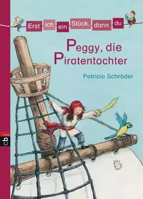 Couverture du produit · Erst ich ein Stück, dann du 07. Peggy, die Piratentochter: Bd 7 (Erst ich ein Stück... Das Original, Band 7)