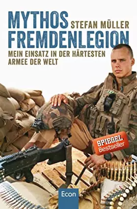 Couverture du produit · Mythos Fremdenlegion: Mein Einsatz in der härtesten Armee der Welt | Der erste deutsche Fremdenlegionär, der sich kritisch äuße