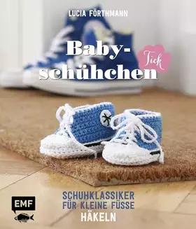 Couverture du produit · Babyschühchen-Tick: Schuhklassiker für kleine Füße häkeln