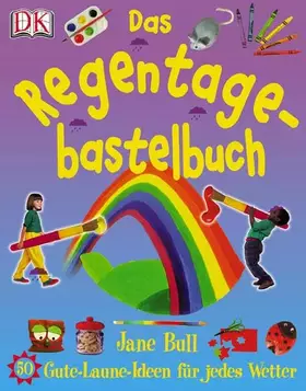 Couverture du produit · Das Regentage-Bastelbuch: 50 Gute-Laune-Ideen für jedes Wetter