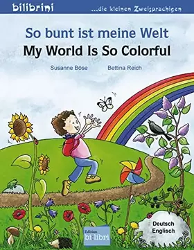 Couverture du produit · So bunt ist meine Welt (Deutsch-Englisch): Zweisprachiges Kinderbuch
