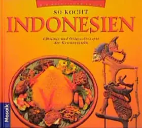 Couverture du produit · So kocht Indonesien: Esskultur und Originalrezepte der Gewürzinseln (Die asiatische Küche)