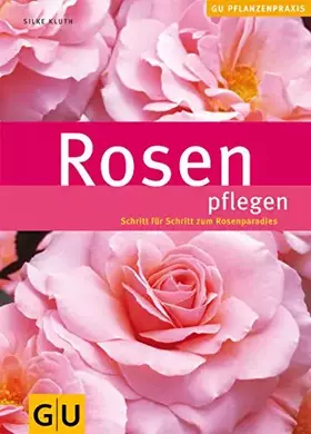 Couverture du produit · Rosen pflegen: Schritt für Schritt zum Rosenparadies (GU Praxisratgeber Garten)