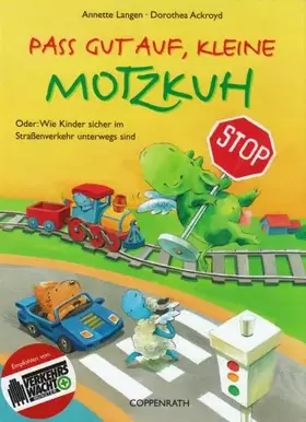 Couverture du produit · Pass gut auf, kleine Motzkuh: Oder: Wie Kinder sicher im Straßenverkehr unterwegs sind (Bilder- und Vorlesebücher)