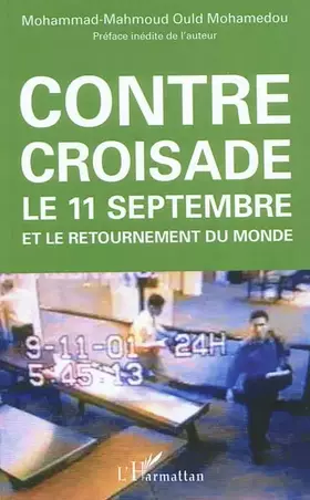 Couverture du produit · Contre-croisade: Le 11 septembre et le retournement du monde Seconde édition mise à jour et augmentée
