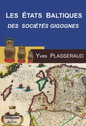 Couverture du produit · Les Etats Baltiques : Les Sociétés Gigognes, la dialectique minorités-majorités
