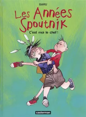 Couverture du produit · Les années Spoutnik, tome 2 : C'est moi le chef !