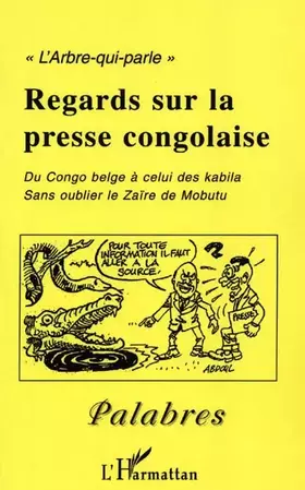 Couverture du produit · Regards sur la presse congolaise: Du Congo belge à celui des Kabila sans oublier le Zaïre de Mobutu