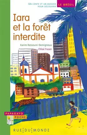 Couverture du produit · Iara et la forêt interdite : Un conte et un dossier pour découvrir le Brésil