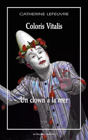 Couverture du produit · Un clown à la mer suivi de Coloris vitalis