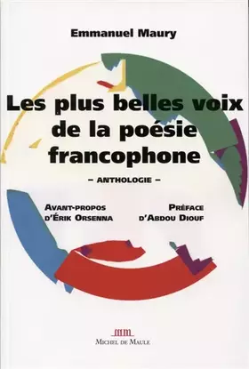 Couverture du produit · Les plus belles voix de la poésie francophone: Anthologie. Avant propos d'Erik Orsenna. Préface d'Abdou Diouf