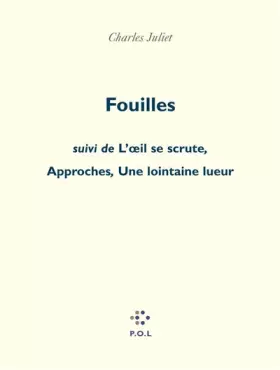 Couverture du produit · Fouilles, suivi de "L'oeil se scrute" - "Approches" - "Une lointaine lueur"