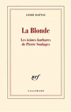 Couverture du produit · La Blonde: Les icônes barbares de Pierre Soulages