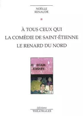 Couverture du produit · A tous ceux qui - La Comédie de Saint-Etienne - Le Renard du nord