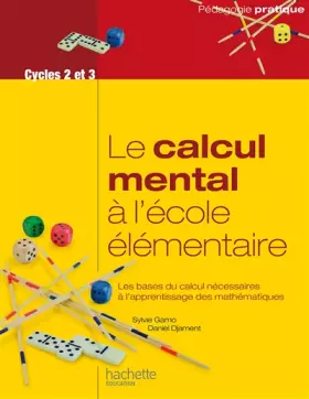 Couverture du produit · Le calcul mental à l'école élémentaire: Les bases du calcul nécessaires à l apprentissage des mathématiques