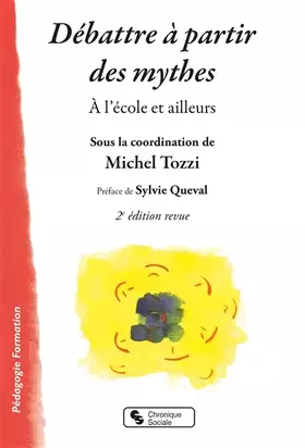 Couverture du produit · Débattre à partir des mythes: À l'école et ailleurs