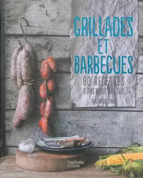 Couverture du produit · Grillades et barbecues: 80 recettes d'Amérique du Sud