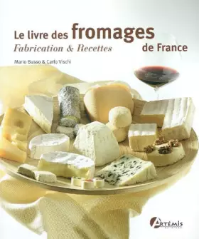 Couverture du produit · Le livre des fromages de France : Fabrication & recettes