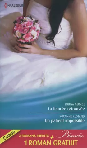 Couverture du produit · La fiancée retrouvée - Un patient impossible - Un chirurgien inaccessible: (promotion)