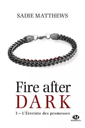 Couverture du produit · La Trilogie Fire After Dark, T3 : L'Étreinte des promesses