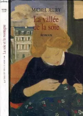 Couverture du produit · LA VALLEE DE LA SOIE EN 2 VOLUMES : LA VALLEE DE LA SOIE + LA SOIE ET LA MONTAGNE.